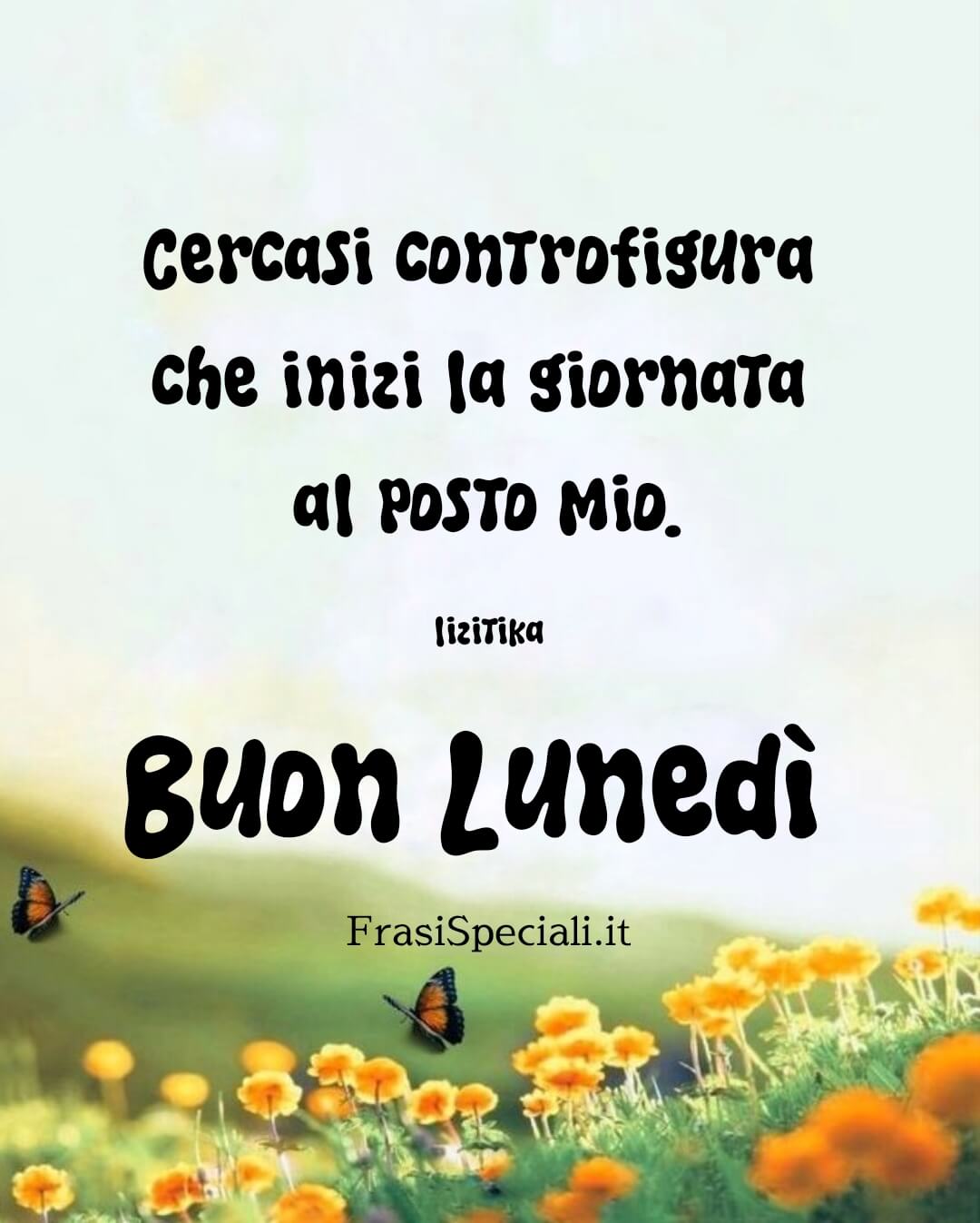 Cercasi controfigura che inizi la giornata al posto mio.
Buon lunedì