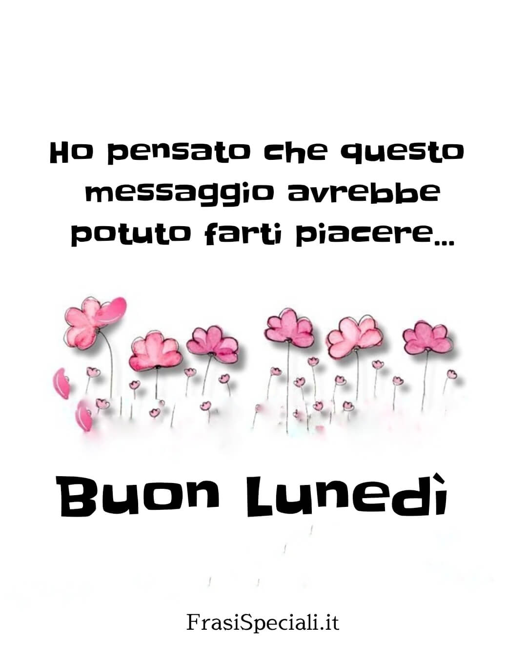 Ho pensato che questo messaggio avrebbe potuto farti piacere...
Buon lunedì