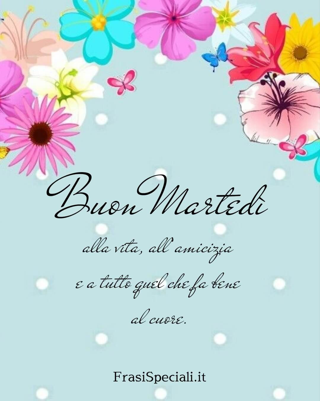 Buon martedì alla vita, all’amicizia e a tutto quel che fa bene al cuore.
Buon martedì