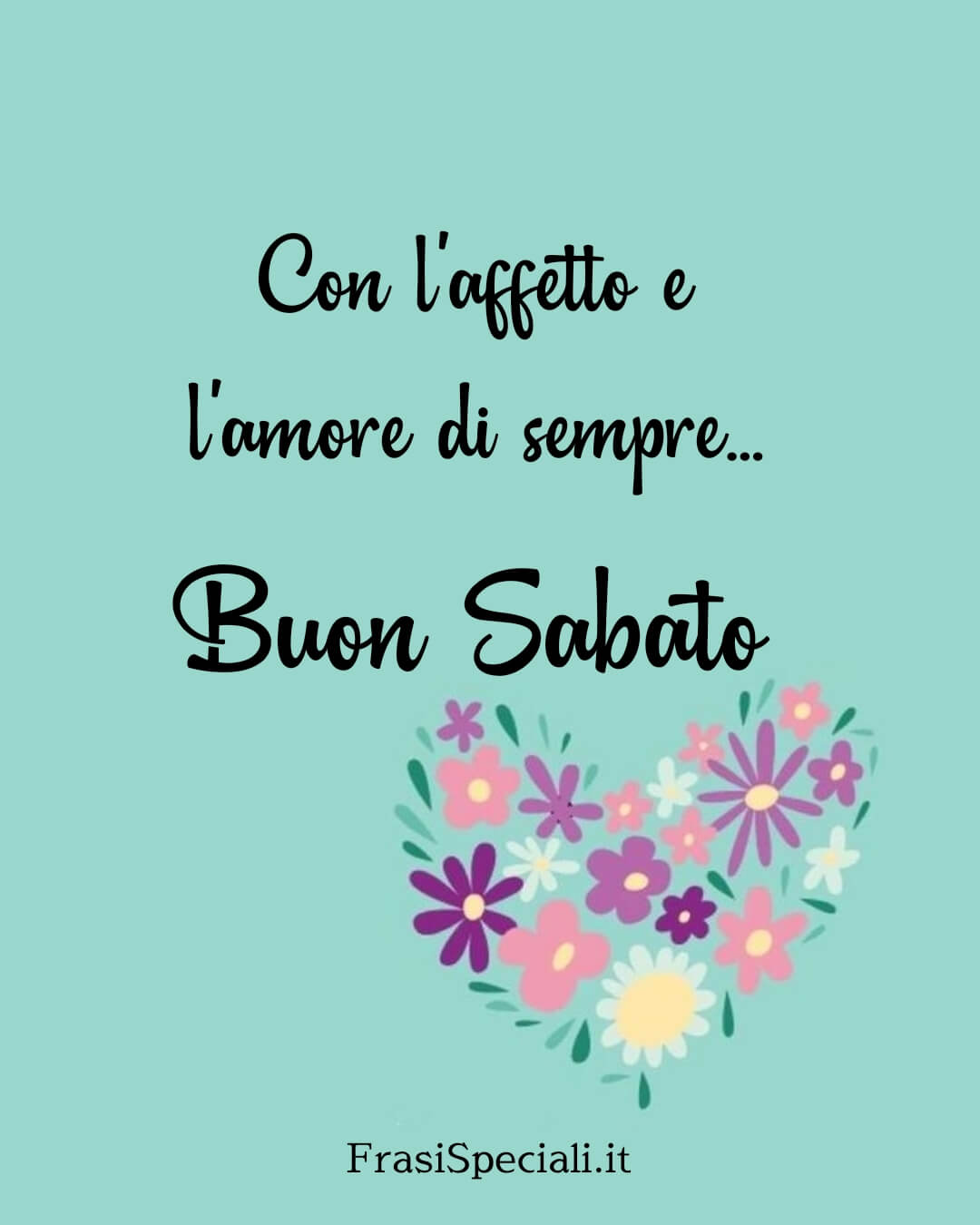Con l'affetto e l'amore di sempre.
Buon Sabato
